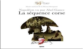 Couverture du livre « Napoléon vu par Abel Gance ; la séquence corse » de  aux éditions Albiana