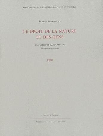Couverture du livre « Le droit de la nature et des gens t.1 » de Samuel Von Pufendorf aux éditions Pu De Caen