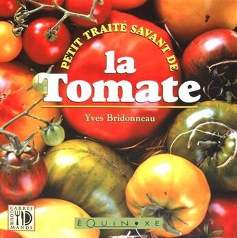 Couverture du livre « Petit traité savant de la tomate » de Yves Bridonneau aux éditions Equinoxe