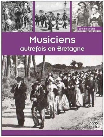 Couverture du livre « Musiciens autrefois en Bretagne » de Joel Le Nouen aux éditions Coop Breizh