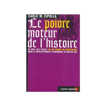 Couverture du livre « Le poivre ; moteur de l'histoire » de Carlo M. Cipolla aux éditions L'esprit Frappeur