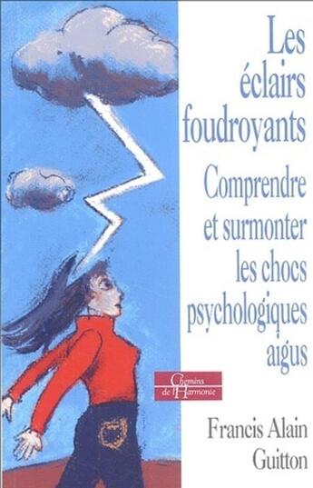 Couverture du livre « Les eclairs foudroyants - comprendre et surmonter les chocs psychologiques aigus » de Guitton/Sureau aux éditions Dervy