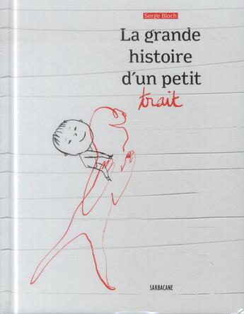 Couverture du livre « La grande histoire d'un petit trait » de Serge Bloch aux éditions Sarbacane