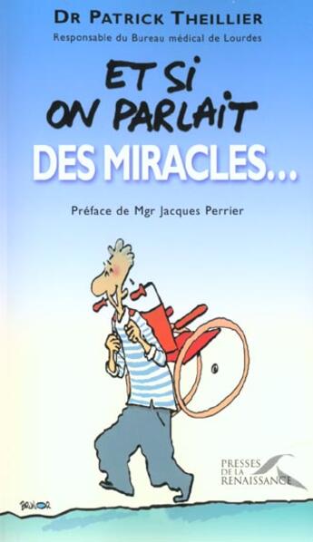 Couverture du livre « Si On Parlait Des Miracles » de Patrick Theillier aux éditions Presses De La Renaissance