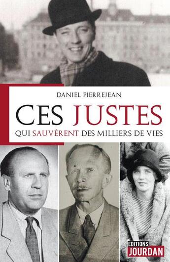 Couverture du livre « Ces justes qui sauverent des milliers de vies » de Daniel Pierrejean aux éditions Jourdan