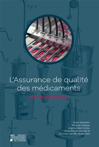 Couverture du livre « L'assurance de qualité des médicaments ; hier et aujourd'hui » de  aux éditions Pu De Louvain