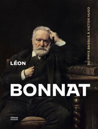 Couverture du livre « Léon Bonnat (1833-1922) la beauté et le pouvoir » de Frederic Lacaille et Benjamin Couilleaux et Sabine Cazenave et Alice Thomine-Berrada et Paul Perrin aux éditions Faton