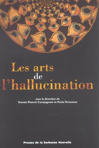 Couverture du livre « Le arts de l'hallucination » de Pesenti Campagnoni D aux éditions Presses De La Sorbonne Nouvelle