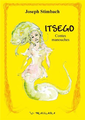 Couverture du livre « Itsego : contes manouches » de Joseph Stimbach aux éditions Wallada