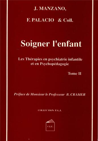 Couverture du livre « SOIGNER L'ENFANT tome 2 : Les Thérapies en psychiatrie infantile et en psychopédagogie » de Manzano/Palacio aux éditions Cesura