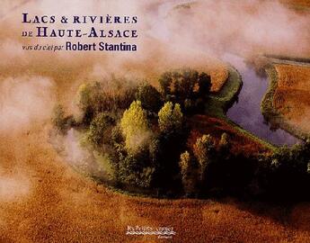 Couverture du livre « Lacs & rivières de Haute-Alsace » de Robert Stantina aux éditions Petites Vagues