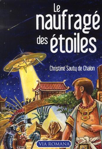 Couverture du livre « Le naufragé des étoiles » de Christine Sauty De Chalon aux éditions Via Romana