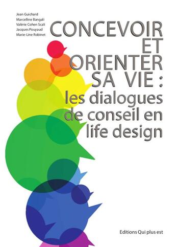 Couverture du livre « Les dialogues de conseil en life design » de Jean Guichard et Bangali Marcelline et Valerie Cohen Scali et Jacques Pouyaud et Marie-Line Robinet aux éditions Qui Plus Est