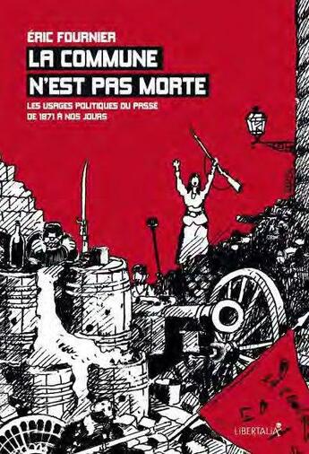 Couverture du livre « La commune n'est pas morte » de Eric Fournier aux éditions Libertalia