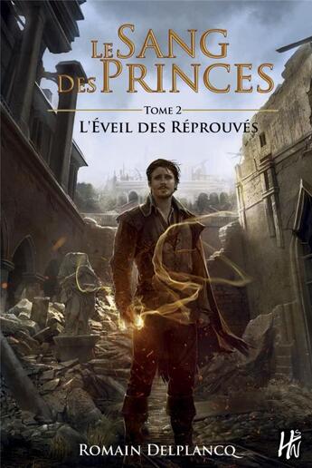 Couverture du livre « Le sang des princes Tome 2 ; l'éveil des Réprouvés » de Romain Delplancq aux éditions L'homme Sans Nom