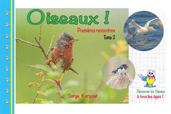 Couverture du livre « Oiseaux ! t.2 : premières rencontres » de Serge Kergoat aux éditions Serge Kergoat