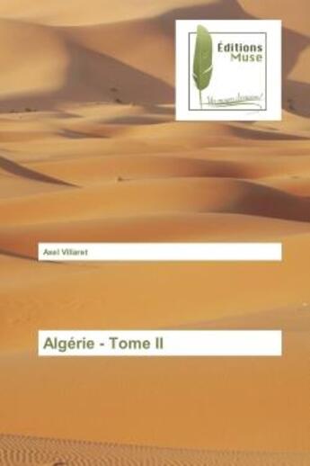 Couverture du livre « Algérie - Tome II » de Axel Villaret aux éditions Muse