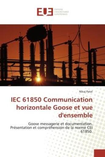 Couverture du livre « Iec 61850 communication horizontale goose et vue d'ensemble - goose messagerie et documentation. pre » de Patel Nikuj aux éditions Editions Universitaires Europeennes