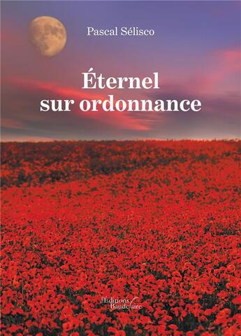 Couverture du livre « Éternel sur ordonnance » de Pascal Selisco aux éditions Baudelaire