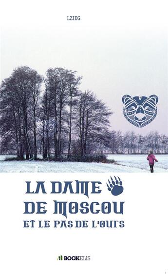 Couverture du livre « La dame de Moscou et le pas de l'ours » de Lzieg aux éditions Bookelis