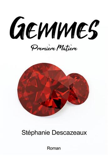 Couverture du livre « Gemmes - premiere matiere » de Descazeaux Stephanie aux éditions Librinova