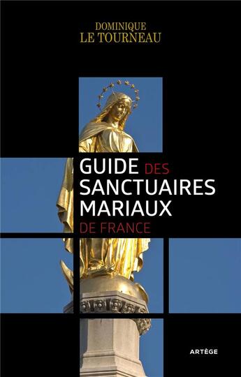 Couverture du livre « Guide des sanctuaires mariaux de France » de Dominique Le Tourneau aux éditions Artege