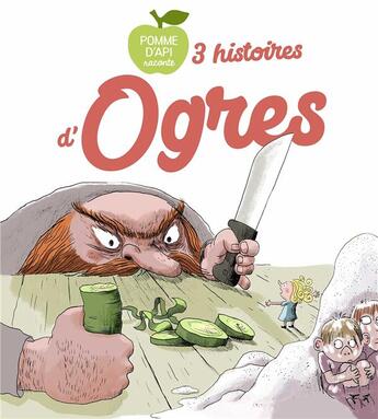 Couverture du livre « 3 histoires d'ogres » de Ronan Badel et Jean-Pierre Courivaud et Christophe De Barbarin et Vaka Eka Zuza aux éditions Bayard Jeunesse