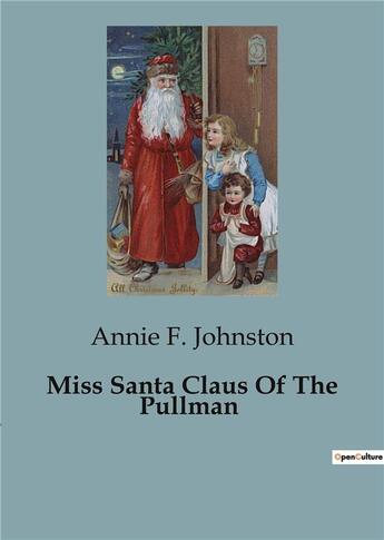 Couverture du livre « Miss Santa Claus Of The Pullman » de F. Johnston Annie aux éditions Culturea