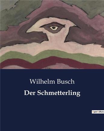 Couverture du livre « Der Schmetterling » de Busch Wilhelm aux éditions Culturea