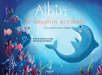Couverture du livre « Albin, le dauphin acrobate » de Karen Le Luron aux éditions Calepin