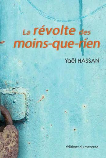 Couverture du livre « La révolte des moins-que-rien » de Yael Hassan aux éditions Les Editions Du Mercredi