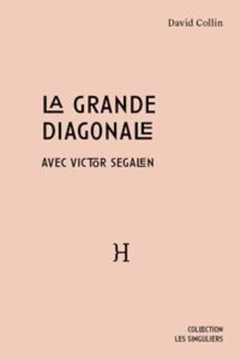 Couverture du livre « La grande diagonale ; avec Victor Segalen » de David Collin aux éditions Hippocampe