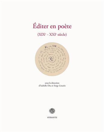 Couverture du livre « Éditer en poète : XIXe-XXIe siècle » de Isabelle Diu aux éditions Otrante