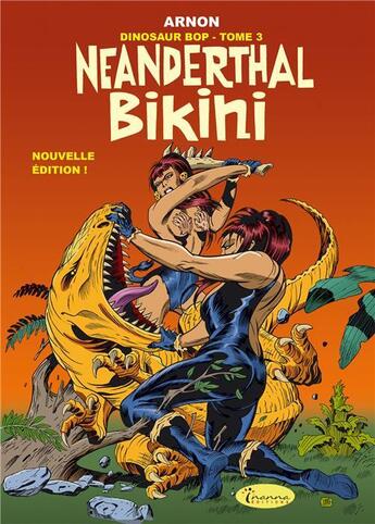 Couverture du livre « Dinosaur Bop t.3 : neanderthal bikini » de Jean-Marie Arnon aux éditions Inanna