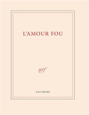 Couverture du livre « L'amour fou » de Collectif Gallimard aux éditions Gallimard