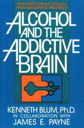 Couverture du livre « Alcohol and the Addictive Brain » de Blum Kenneth aux éditions Free Press