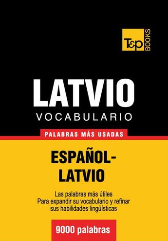 Couverture du livre « Vocabulario español-latvio - 9000 palabras más usadas » de Andrey Taranov aux éditions T&p Books