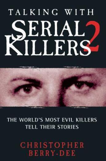 Couverture du livre « Talking With Serial Killers 2 » de Christopher Berry-Dee aux éditions Blake John Digital