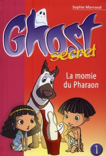 Couverture du livre « Ghost secret Tome 1 ; la momie du pharaon » de Sophie Marvaud aux éditions Le Livre De Poche Jeunesse