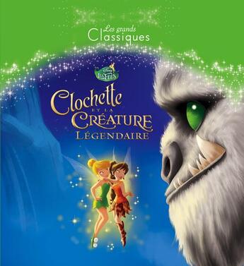 Couverture du livre « Clochette et la créature légendaire » de Disney aux éditions Disney Hachette