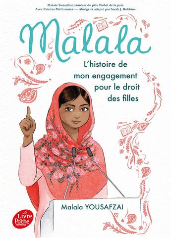 Couverture du livre « Malala ; l'histoire de mon engagement pour le droit des filles » de Patricia Mccormick et Malala Yousafzai et Sarah J. Robbins aux éditions Le Livre De Poche Jeunesse