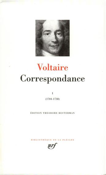 Couverture du livre « Correspondance Tome 1 ; décembre 1704 - décembre 1738 1 » de Voltaire aux éditions Gallimard