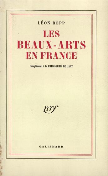 Couverture du livre « Les beaux-arts en france - complement a la philosophie de l'art » de Leon Bopp aux éditions Gallimard