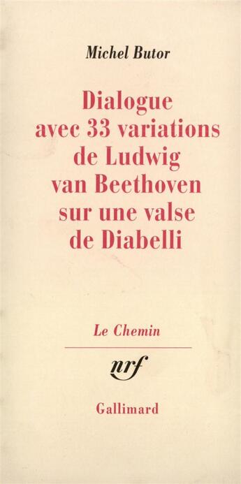 Couverture du livre « Dialogue avec 33 variations de Ludwig van Beethoven sur une valse de Diabelli » de Michel Butor aux éditions Gallimard