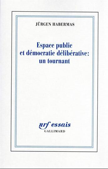 Couverture du livre « Espace public et démocratie délibérative : un tournant » de Jurgen Habermas aux éditions Gallimard