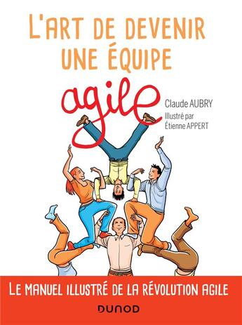 Couverture du livre « L'art de devenir une équipe agile » de Claude Aubry et Etienne Appert aux éditions Dunod