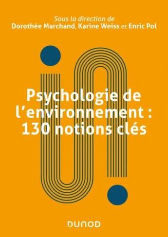 Couverture du livre « Psychologie de l'environnement : 130 notions clés » de Dorothee Marchand et Karine Weiss et Enric Pol aux éditions Dunod