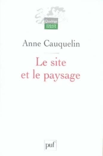 Couverture du livre « Le site et le paysage » de Anne Cauquelin aux éditions Puf