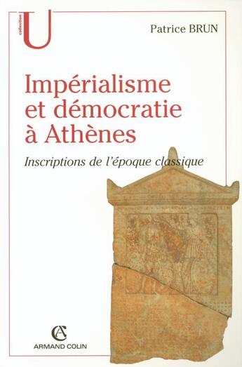 Couverture du livre « Impérialisme et démocratie à Athènes ; inscriptions de l'époque classique » de Patrice Brun aux éditions Armand Colin