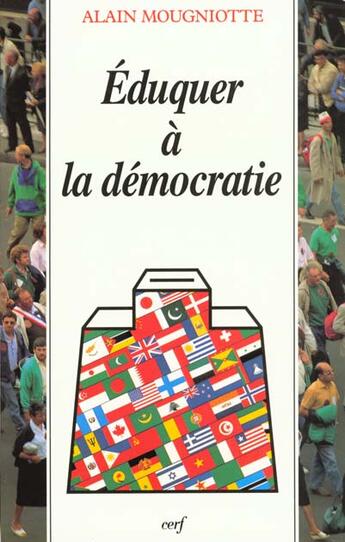 Couverture du livre « Éduquer à la démocratie » de Alain Mougniotte aux éditions Cerf